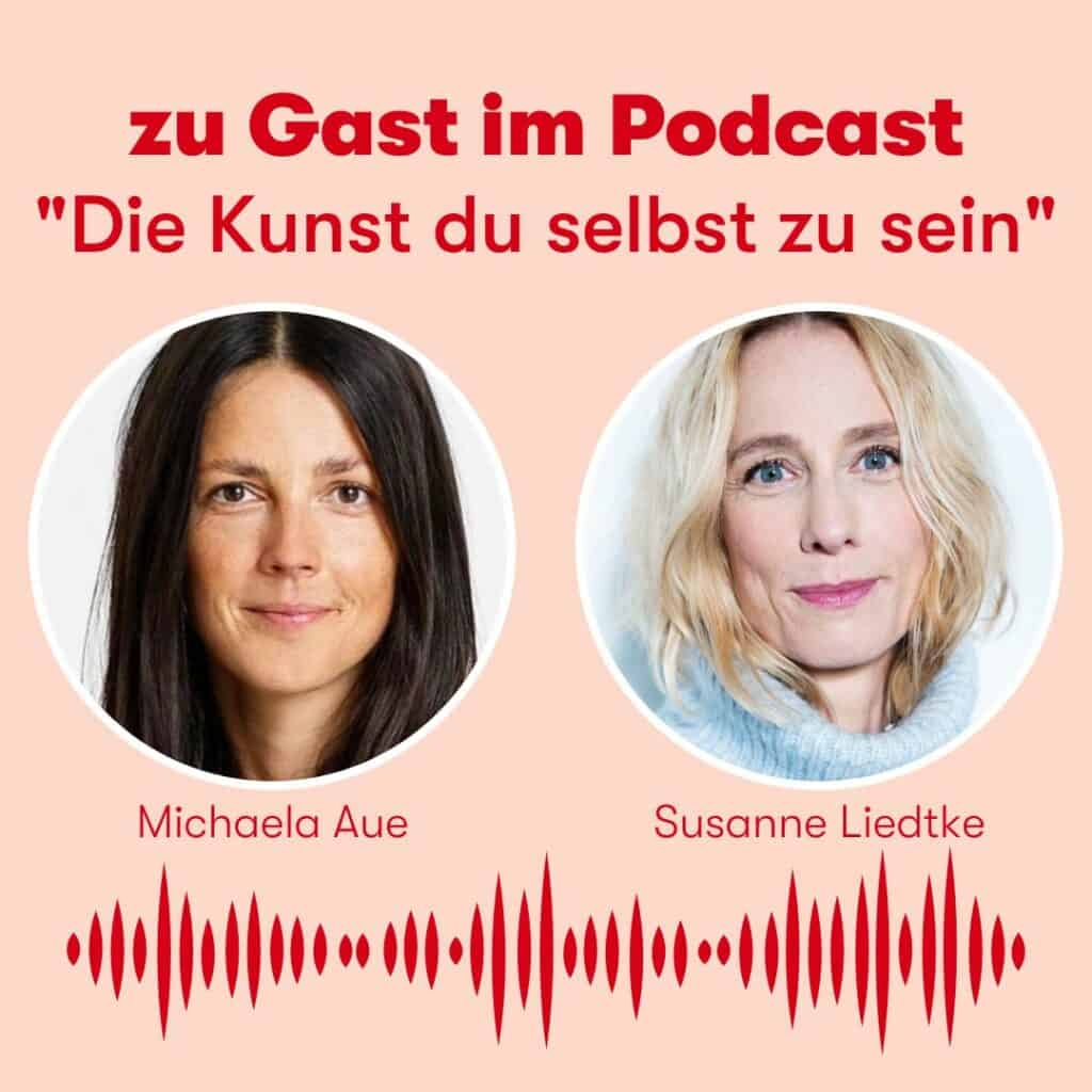 Podcast Die Kunst du selbst zu sein - Susanne Liedtke zu Gast im Podcast von Michaela Aue