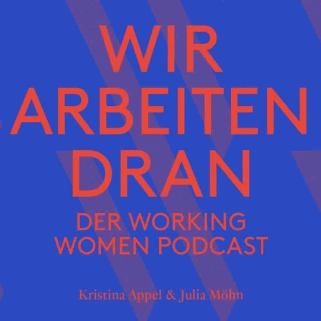 WIR ARBEITEN DRAN Podcast – der Working Women Podcast mit Kristina Appel & Julia Möhn – mit Susanne Liedtke