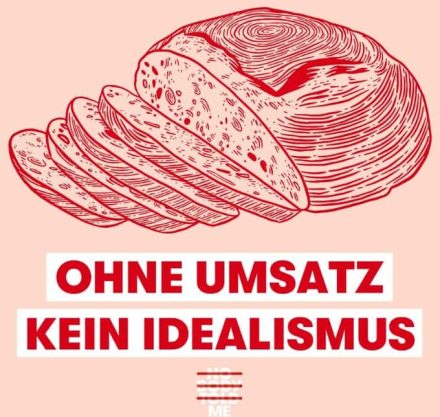 Ohne Umsatz kein Idealismus